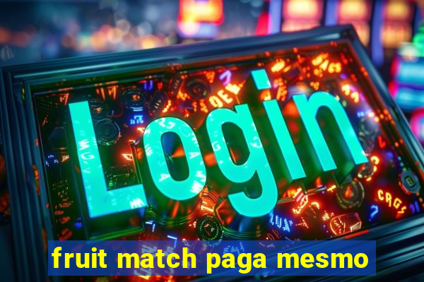 fruit match paga mesmo